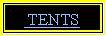 Text Box:  TENTS